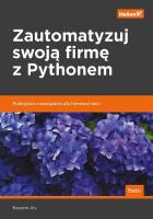 Zautomatyzuj swoją firmę z Pythonem. Praktyczne rozwiązania dla firmowej sieci. Autor: Bassem Aly. SmakLiter.pl Okładka książki Zautomatyzuj swoją firmę z Pythonem. Praktyczne rozwiązania dla firmowej sieci
