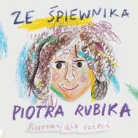 Okładka książki Ze śpiewnika Piotra Rubika Piosenki dla dzieci + CD
