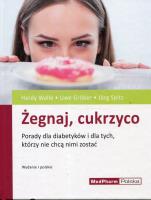 Żegnaj cukrzyco. Autor: Walle Hardy, Grober Uwe, Spitz Jorg. SmakLiter.pl Okładka książki Żegnaj cukrzyco