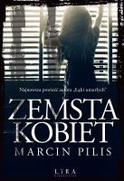 ZEMSTA KOBIET. Autor: Pilis Marcin. SmakLiter.pl Okładka książki ZEMSTA KOBIET