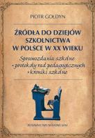 Źródła do dziejów szkolnictwa w Polsce w XX wieku. Autor: Gołdyn Piotr. SmakLiter.pl Okładka książki Źródła do dziejów szkolnictwa w Polsce w XX wieku