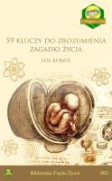 59 kluczy do zrozumienia zagadki życia. Autor: Jan Kubań. SmakLiter.pl Okładka książki 59 kluczy do zrozumienia zagadki życia