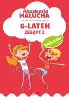 6-LATEK AKADEMIA MALUCHA ZESZYT 3. Autor: Opracowanie zbiorowe. SmakLiter.pl Okładka książki 6-LATEK AKADEMIA MALUCHA ZESZYT 3
