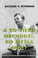 „A co ciebie obchodzi, co myślą inni?” Dalsze przypadki ciekawego człowieka. Autor: Feynman Richard P.. SmakLiter.pl Okładka książki „A co ciebie obchodzi, co myślą inni?” Dalsze przypadki ciekawego człowieka