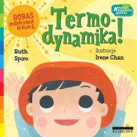 Akademia mądrego dziecka. Termo-dynamika!. Autor: RUTH SPIRO. SmakLiter.pl Okładka książki Akademia mądrego dziecka. Termo-dynamika!