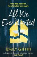 All We Ever Wanted. Autor: Emily Giffin. SmakLiter.pl Okładka książki All We Ever Wanted