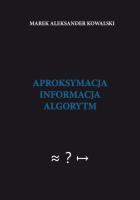 Aproksymacja  informacja  algorytm. Autor: Kowalski Marek Aleksander. SmakLiter.pl Okładka książki Aproksymacja  informacja  algorytm