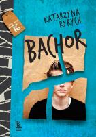 BACHOR. Autor: Ryrych Katarzyna. SmakLiter.pl Okładka książki BACHOR