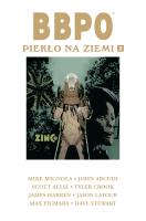 BBPO. Piekło na Ziemi T.2. Autor: Mignola Mike, Arcudi John, Allie Scott, Jacek Drewnowski. SmakLiter.pl Okładka książki BBPO. Piekło na Ziemi T.2