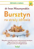 Bursztyn na straży zdrowia. Autor: Iwan Nieumywakin. SmakLiter.pl Okładka książki Bursztyn na straży zdrowia