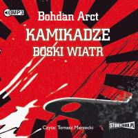 CD MP3 KAMIKADZE BOSKI WIATR WYD. 2. Autor: Arct Bohdan. SmakLiter.pl Okładka książki CD MP3 KAMIKADZE BOSKI WIATR WYD. 2