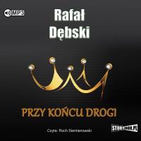 CD MP3 PRZY KOŃCU DROGI WYD. 2. Autor: Dębski Rafał. SmakLiter.pl Okładka książki CD MP3 PRZY KOŃCU DROGI WYD. 2