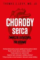 Choroby serca. Zwalczaj przyczyny, nie objawy. Autor: Levy Thomas E.. SmakLiter.pl Okładka książki Choroby serca. Zwalczaj przyczyny, nie objawy