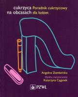 Cukrzyca na obcasach Poradnik cukrzycowy dla kobiet. Autor: Ziembińska Angelina. SmakLiter.pl Okładka książki Cukrzyca na obcasach Poradnik cukrzycowy dla kobiet