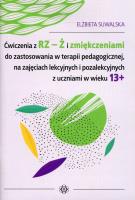 Ćwiczenia z RZ-Ż i zmiękczeniami do zostosowania w terapii pedagogicznej, na zajęciach lekcyjnych i pozalekcyjnych z uczniami w wieku 13+. Autor: Elżbieta Suwalska. SmakLiter.pl Okładka książki Ćwiczenia z RZ-Ż i zmiękczeniami do zostosowania w terapii pedagogicznej, na zajęciach lekcyjnych i pozalekcyjnych z uczniami w wieku 13+