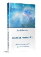 Człowiek przyszłości. Odpowiedzi na pytania. Autor: Siergiej Łazariew. SmakLiter.pl Okładka książki Człowiek przyszłości. Odpowiedzi na pytania