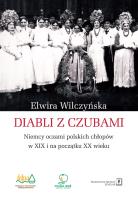 Okładka książki DIABLI Z CZUBAMI NIEMCY OCZAMI POLSKICH CHŁOPÓW W XIX I NA POCZĄTKU XX WIEKU