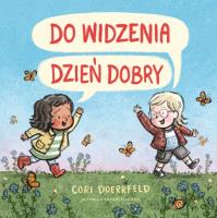 DO WIDZENIA DZIEŃ DOBRY. Autor: Doerrfeld Cori. SmakLiter.pl Okładka książki DO WIDZENIA DZIEŃ DOBRY