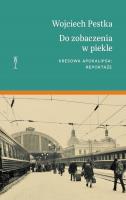Do zobaczenia w piekle. Autor: Pestka Wojciech. SmakLiter.pl Okładka książki Do zobaczenia w piekle