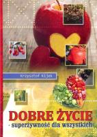 Dobre życie. Autor: Krzysztof Kijek. SmakLiter.pl Okładka książki Dobre życie