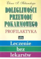 Dolegliwości przewodu pokarmowego Profilaktyka. Autor: Sklianskaja Elena I.. SmakLiter.pl Okładka książki Dolegliwości przewodu pokarmowego Profilaktyka