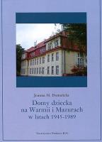 Domy dziecka na Warmii i Mazurach w latach 1945-1989. Autor: Domańska Joanna M.. SmakLiter.pl Okładka książki Domy dziecka na Warmii i Mazurach w latach 1945-1989