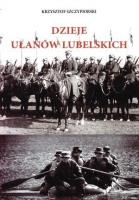 Dzieje Ułanów lubelskich. Autor: Szczypiorski Krzysztof. SmakLiter.pl Okładka książki Dzieje Ułanów lubelskich