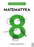 EGZAMIN ÓSMOKLASISTY MATEMATYKA. Autor: Opracowanie zbiorowe. SmakLiter.pl Okładka książki EGZAMIN ÓSMOKLASISTY MATEMATYKA