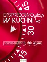 Ekspresowo w kuchni. 15, 30 i 45 min. Autor: Opracowanie zbiorowe. SmakLiter.pl Okładka książki Ekspresowo w kuchni. 15, 30 i 45 min