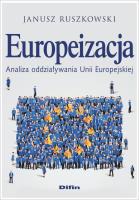 Europeizacja. Analiza oddziaływania UE. Autor: Ruszkowski Janusz. SmakLiter.pl Okładka książki Europeizacja. Analiza oddziaływania UE