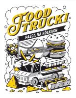 Okładka książki Food Trucki. Pasja na kółkach
