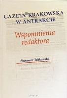 Gazeta Krakowska w antrakcie. Autor: Tabkowski Sławomir J.. SmakLiter.pl Okładka książki Gazeta Krakowska w antrakcie