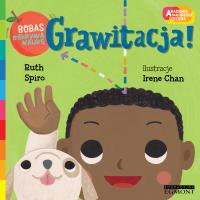 Grawitacja! Akademia mądrego dziecka. Autor: RUTH SPIRO. SmakLiter.pl Okładka książki Grawitacja! Akademia mądrego dziecka