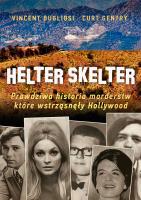Okładka książki HELTER SKELTER PRAWDZIWA HISTORIA MORDERSTW KTÓRE WSTRZĄSNĘŁY HOLLYWOOD