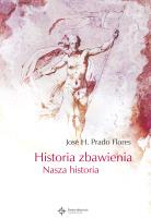 HISTORIA ZBAWIENIA NASZA HISTORIA. Autor: Prado Flores Jose H.. SmakLiter.pl Okładka książki HISTORIA ZBAWIENIA NASZA HISTORIA