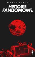 Historie fandomowe. Autor: Pindel Tomasz. SmakLiter.pl Okładka książki Historie fandomowe