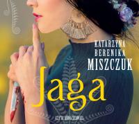 Jaga audiobook. Autor: Katarzyna Berenika Miszczuk, Anna Szawiel. SmakLiter.pl Okładka książki Jaga audiobook