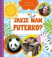 Jakie mam futerko?. Autor: Małgorzata Zdziechowska. SmakLiter.pl Okładka książki Jakie mam futerko?