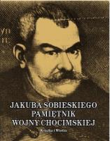 Okładka książki Jakub Sobieski. Pamiętnik wojny chocimskiej