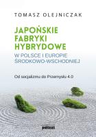 Okładka książki JAPOŃSKIE FABRYKI HYBRYDOWE W POLSCE I W EUROPIE ŚRODKOWO-WSCHODNIEJ OD SOCJALIZMU DO PRZEMYSŁU 4.0