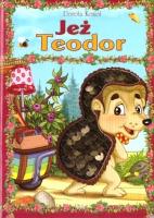 Jeż Teodor. Autor: Kozioł Dorota. SmakLiter.pl Okładka książki Jeż Teodor