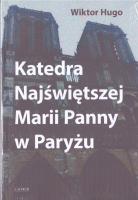 Katedra Najświętszej Marii Panny w Paryżu. Autor: Wiktor Hugo. SmakLiter.pl Okładka książki Katedra Najświętszej Marii Panny w Paryżu
