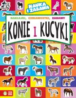 KONIE I KUCYKI NAUKA I ZABAWA. Autor: Marta Maruszczak. SmakLiter.pl Okładka książki KONIE I KUCYKI NAUKA I ZABAWA