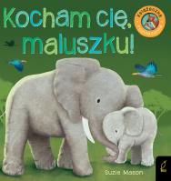 Książka rozkładanka. Kocham Cię, maluszku!. Autor: SUZIE AMSON. SmakLiter.pl Okładka książki Książka rozkładanka. Kocham Cię, maluszku!