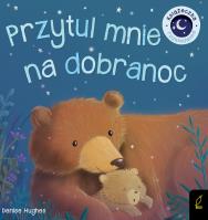 Książka rozkładanka. Przytul mnie na dobranoc. Autor: DENISE HUGHES. SmakLiter.pl Okładka książki Książka rozkładanka. Przytul mnie na dobranoc