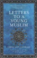 Letters to a Young Muslim. Autor: Ghobash Omar Saif. SmakLiter.pl Okładka książki Letters to a Young Muslim