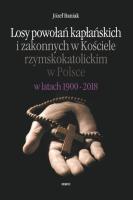 Losy powołań kapłańskich i zakonnych w Kościele rzymskokatolickim w Polsce w latach 1900-2018. Autor: Baniak Józef. SmakLiter.pl Okładka książki Losy powołań kapłańskich i zakonnych w Kościele rzymskokatolickim w Polsce w latach 1900-2018