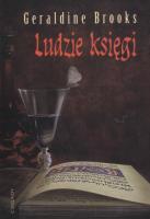 Ludzie księgi - Geraldine Brooks. Autor: Brooks Geraldine. SmakLiter.pl Okładka książki Ludzie księgi - Geraldine Brooks