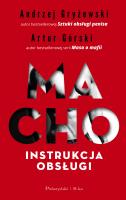 MACHO INSTRUKCJA OBSŁUGI. Autor: Artur Górski, Andrzej Gryżewski. SmakLiter.pl Okładka książki MACHO INSTRUKCJA OBSŁUGI