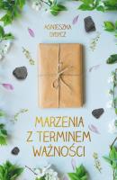 MARZENIA Z TERMINEM WAŻNOŚCI WYD. KIESZONKOWE. Autor: Dydycz Agnieszka. SmakLiter.pl Okładka książki MARZENIA Z TERMINEM WAŻNOŚCI WYD. KIESZONKOWE